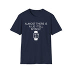 Almost There T-Shirt