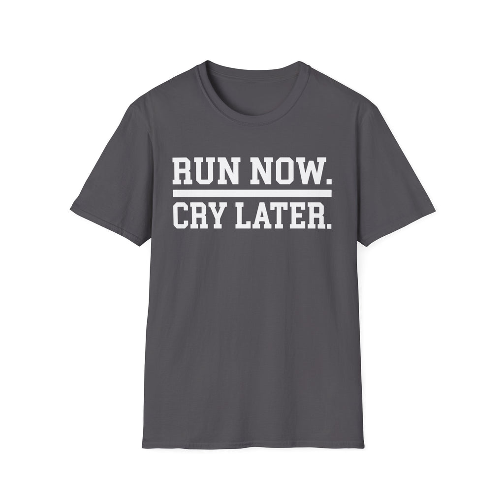 Run Then Cry T-Shirt