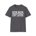Run Then Cry T-Shirt