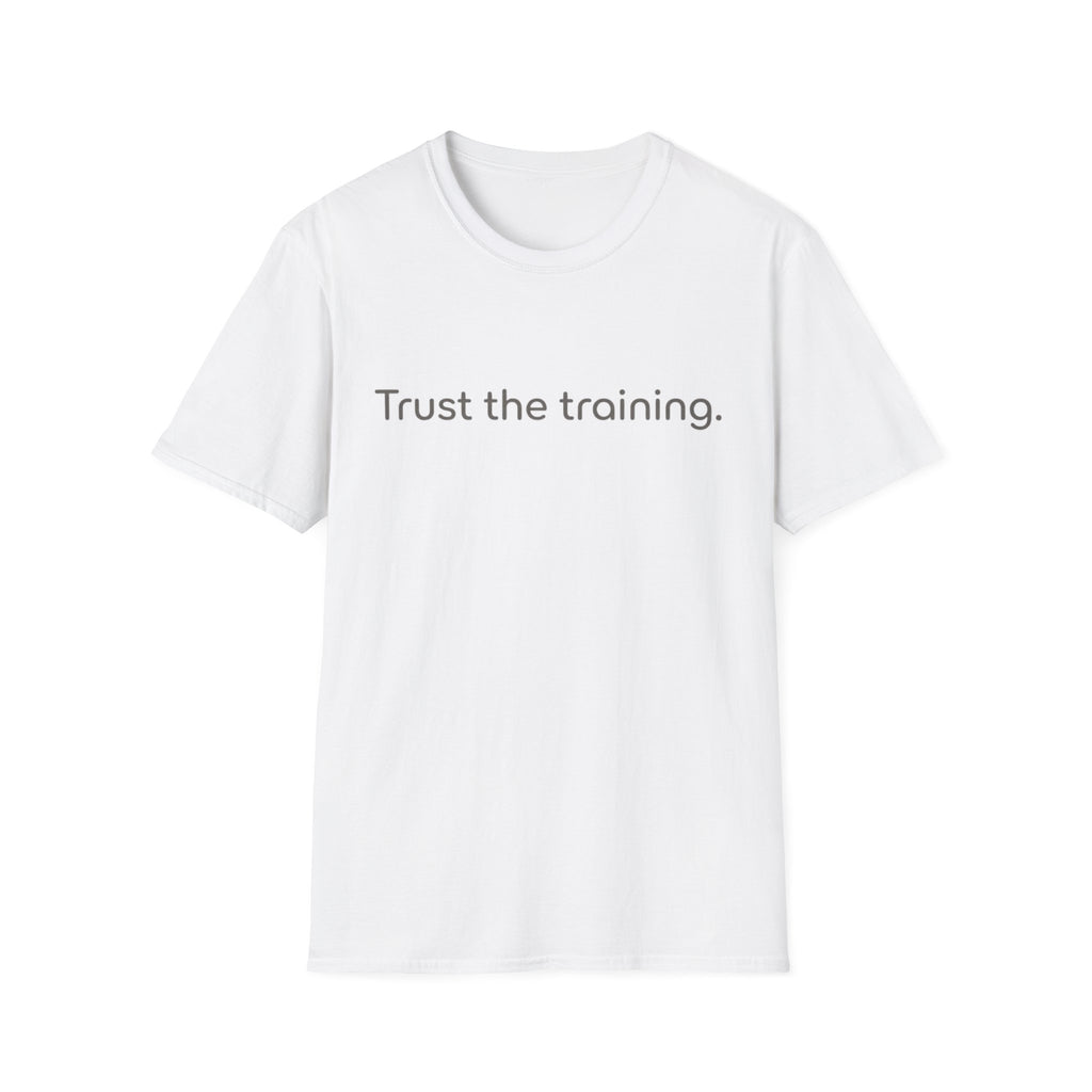 Trust The Training T-Shirt