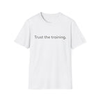 Trust The Training T-Shirt